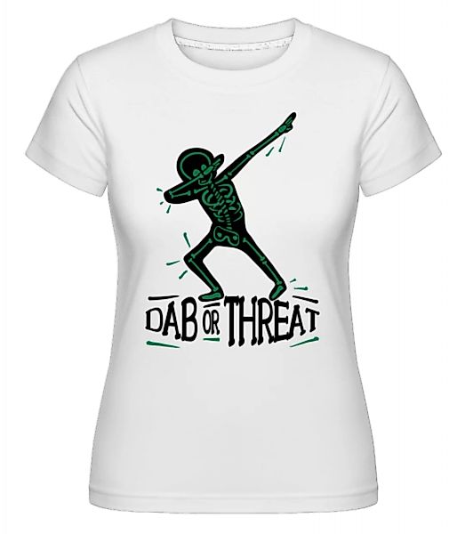 Dab or Threat · Shirtinator Frauen T-Shirt günstig online kaufen