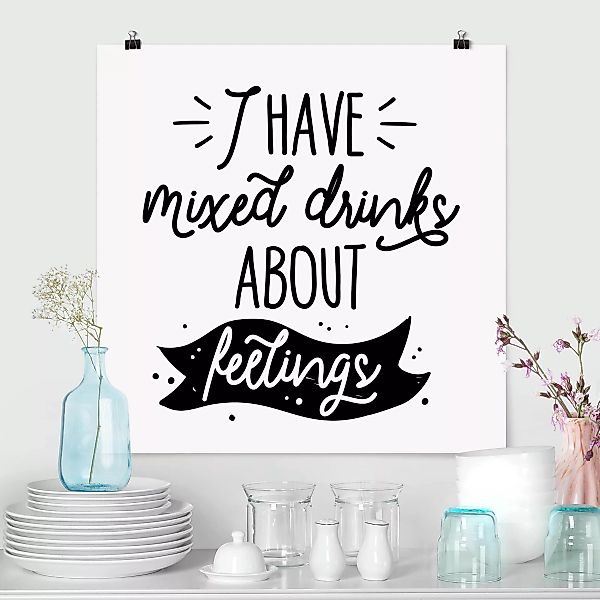Poster Spruch - Quadrat I have mixed drinks about feelings günstig online kaufen