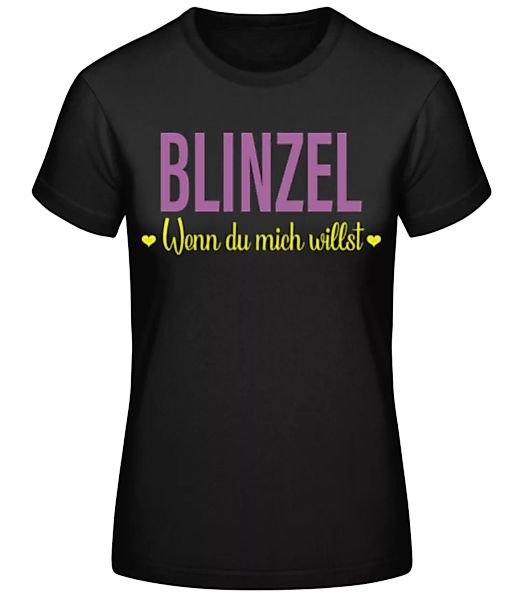 Blinzel Wenn Du Mich Willst · Frauen Basic T-Shirt günstig online kaufen