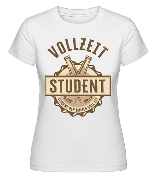 Vollzeit Student · Shirtinator Frauen T-Shirt günstig online kaufen