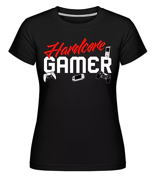 Hardcore Gamer · Shirtinator Frauen T-Shirt günstig online kaufen