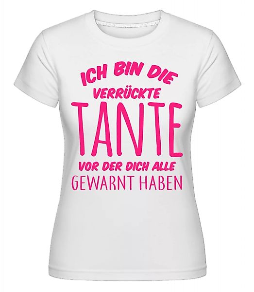 Bin Die Verrückte Tante · Shirtinator Frauen T-Shirt günstig online kaufen