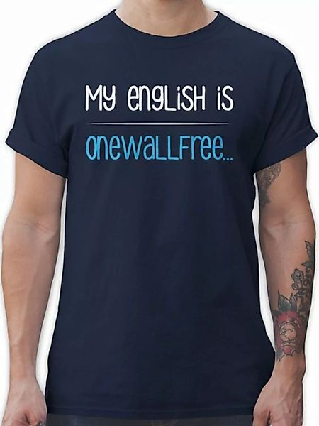 Shirtracer T-Shirt My english is onewallfree - Denglisch Sprüche Statement günstig online kaufen