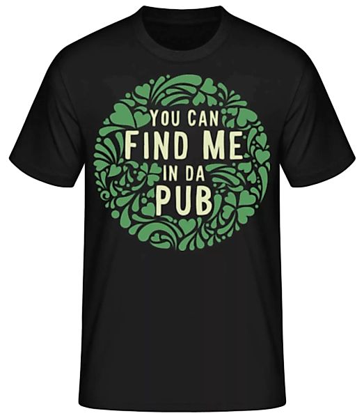 Find Me In Da Pub · Männer Basic T-Shirt günstig online kaufen
