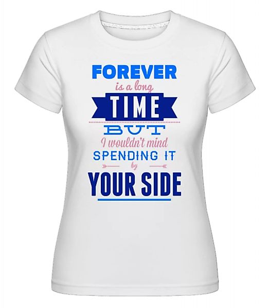Forever Is A Long Time · Shirtinator Frauen T-Shirt günstig online kaufen