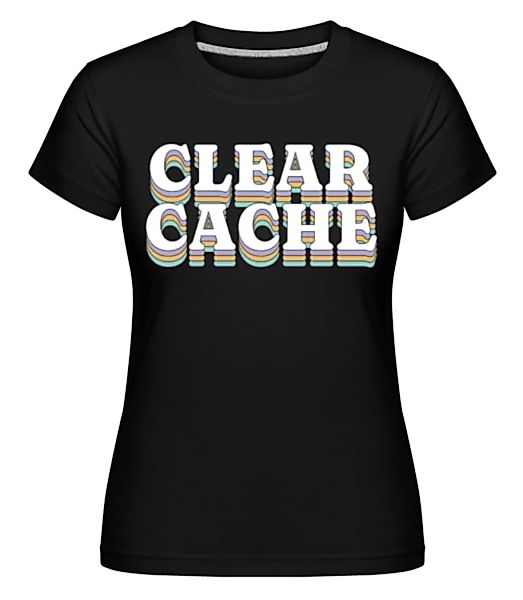 Clear Cache · Shirtinator Frauen T-Shirt günstig online kaufen