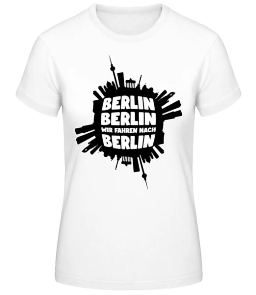 Berlin Wir Fahren Nach Berlin · Frauen Basic T-Shirt günstig online kaufen