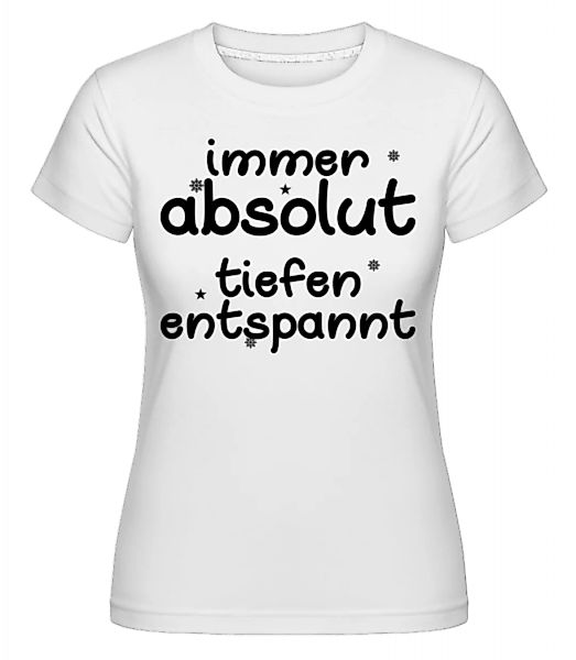 Immer Tiefenentspannt · Shirtinator Frauen T-Shirt günstig online kaufen