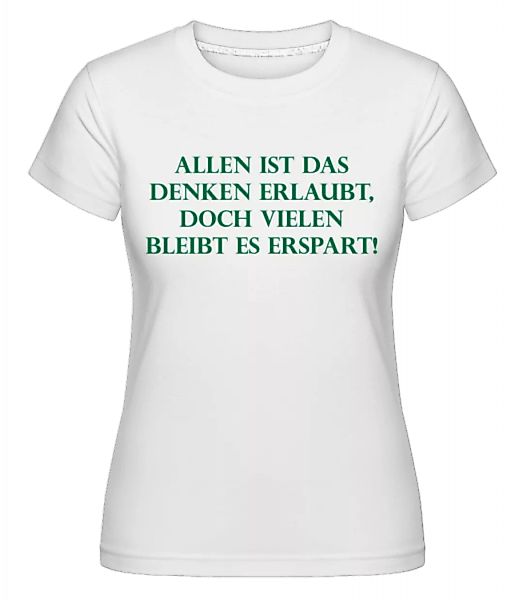 Allen Ist Denken Erlaubt · Shirtinator Frauen T-Shirt günstig online kaufen