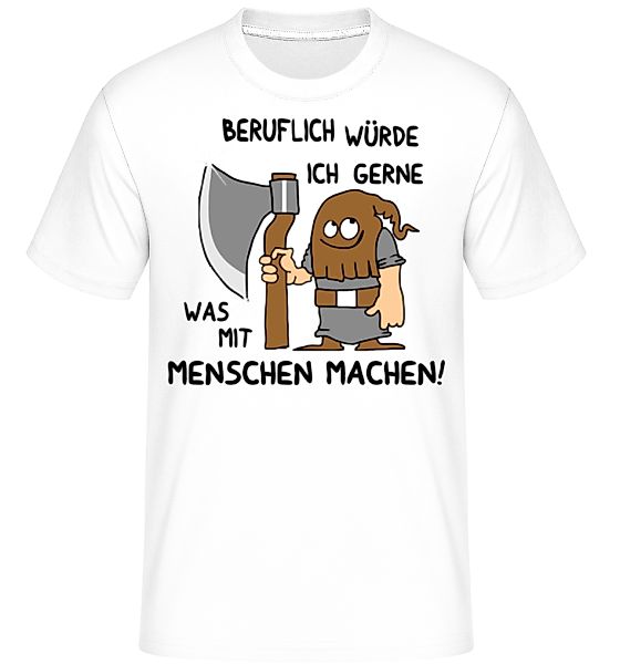 Beruflich Mit Menschen · Shirtinator Männer T-Shirt günstig online kaufen