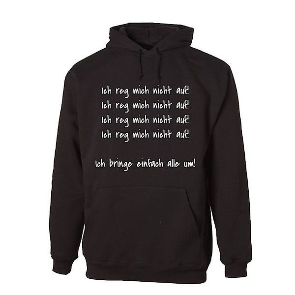 G-graphics Hoodie Ich reg mich nicht auf! Ich bringe einfach alle um! Unise günstig online kaufen