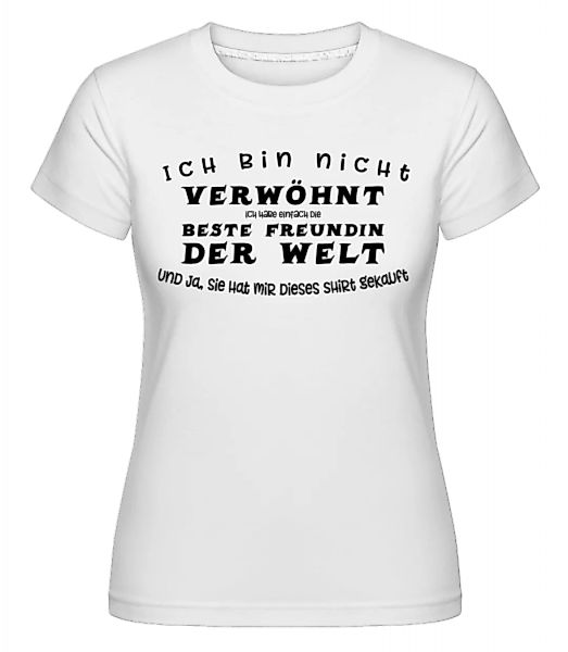Ich Bin Nicht Verwöhnt · Shirtinator Frauen T-Shirt günstig online kaufen
