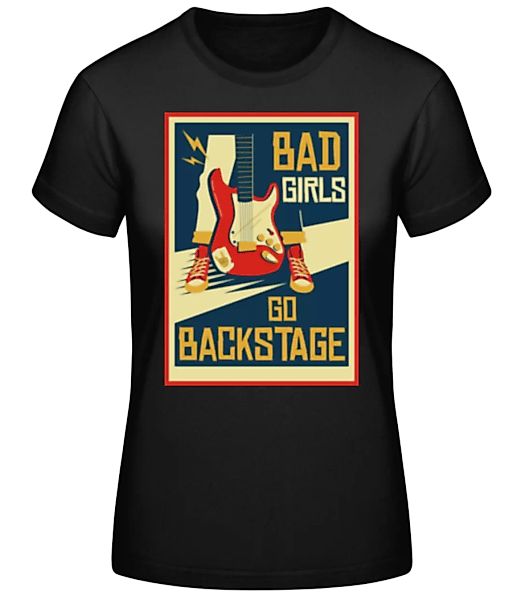 Bad Girls Go Backstage · Frauen Basic T-Shirt günstig online kaufen