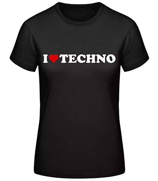 I Love Techno · Frauen Basic T-Shirt günstig online kaufen