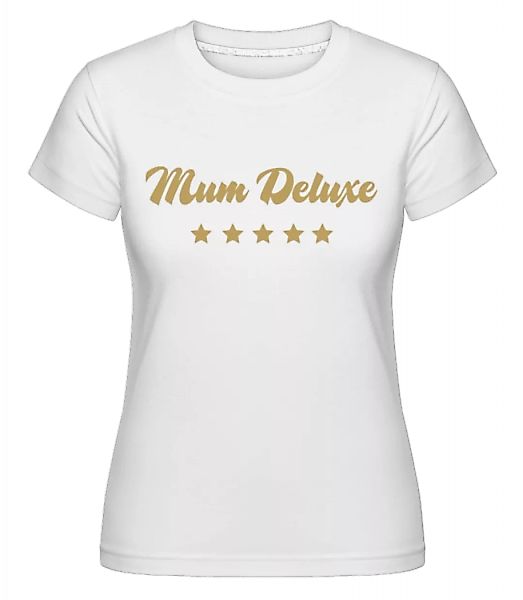 Mum Deluxe - Beige · Shirtinator Frauen T-Shirt günstig online kaufen