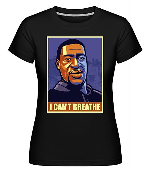 I Cant Breathe · Shirtinator Frauen T-Shirt günstig online kaufen