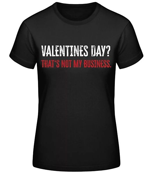 Valentine Not My Business · Frauen Basic T-Shirt günstig online kaufen