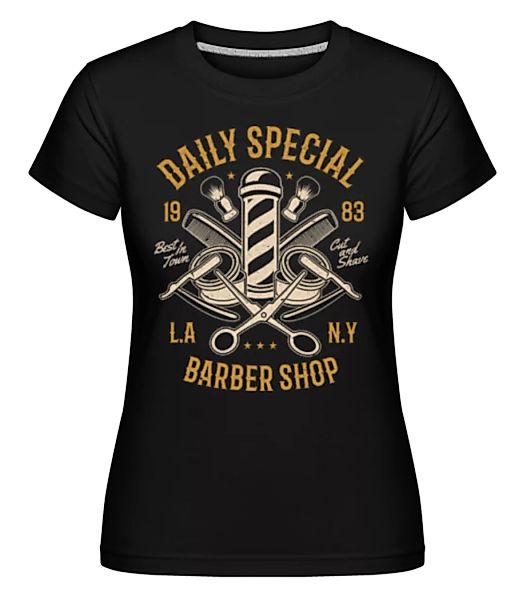Daily Special Barber Shop · Shirtinator Frauen T-Shirt günstig online kaufen