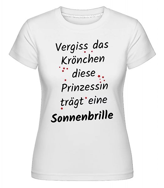 Prinzessin Trägt Sonnenbrille · Shirtinator Frauen T-Shirt günstig online kaufen