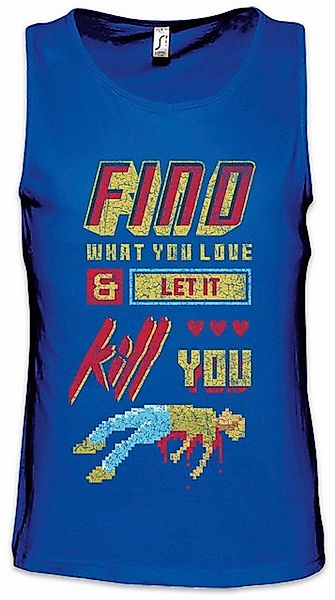 Urban Backwoods Tanktop Find What You Love And Let It Kill You Ärmelloses T günstig online kaufen