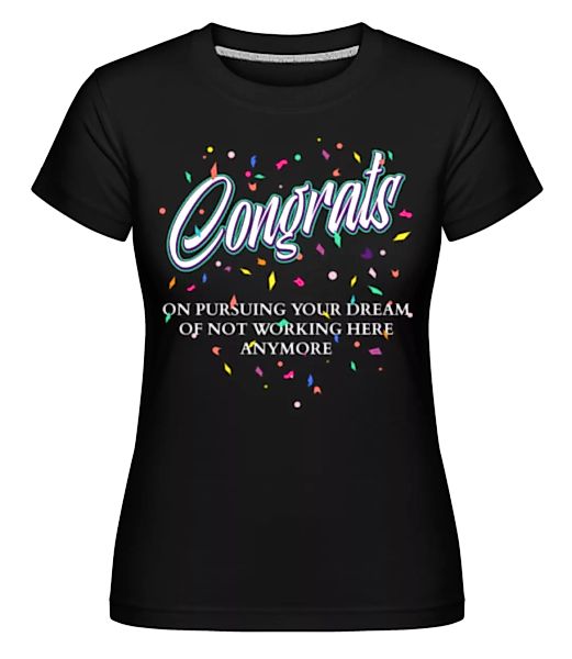 Congrats Of Not Working Here Anymore · Shirtinator Frauen T-Shirt günstig online kaufen