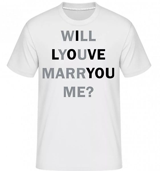 Will You Marry Me I Love You · Shirtinator Männer T-Shirt günstig online kaufen