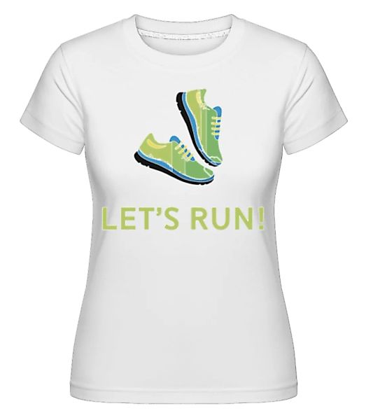 Let's Run · Shirtinator Frauen T-Shirt günstig online kaufen