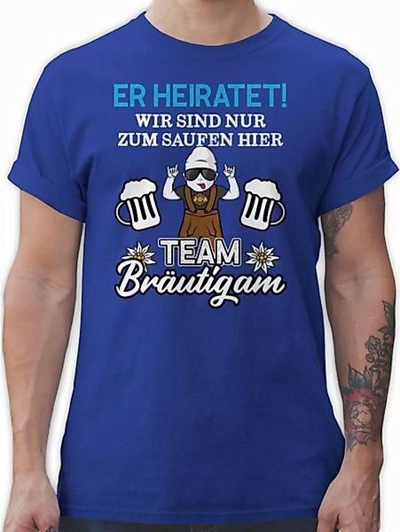 Shirtracer T-Shirt Er heiratet wir sind nur zum saufen hier - Team Bräutiga günstig online kaufen