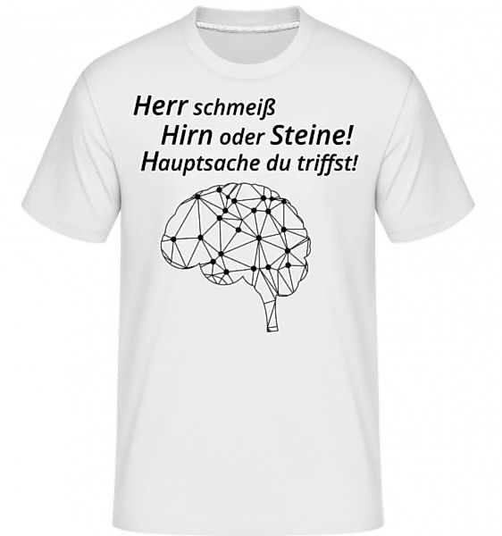 Herr Schmeiß Hirn vom Himmel · Shirtinator Männer T-Shirt günstig online kaufen