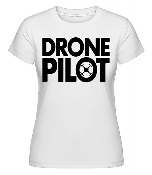 Drone Pilot · Shirtinator Frauen T-Shirt günstig online kaufen