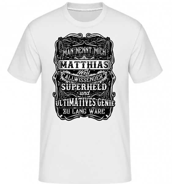 Man Nennt Mich Matthias · Shirtinator Männer T-Shirt günstig online kaufen