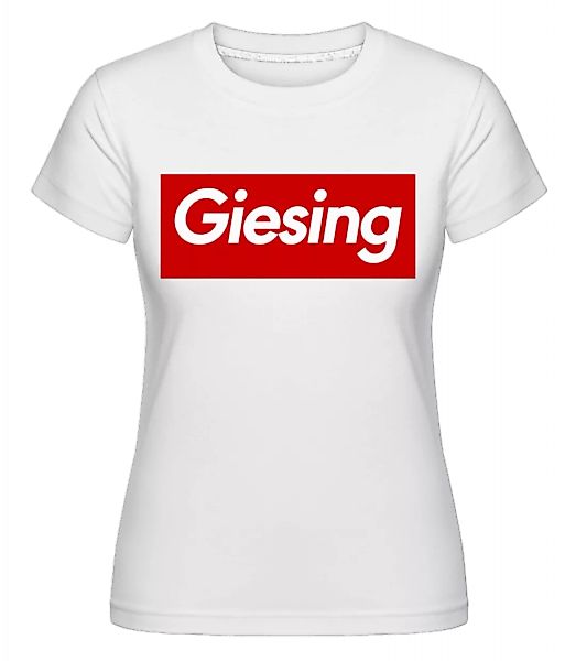 Giesing · Shirtinator Frauen T-Shirt günstig online kaufen