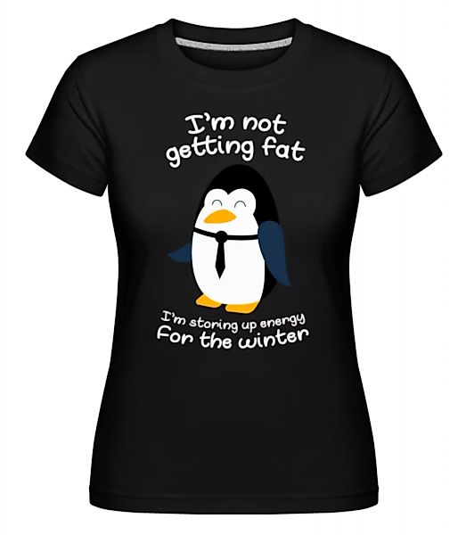 Pinguin Is Not Fat · Shirtinator Frauen T-Shirt günstig online kaufen
