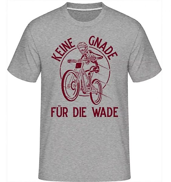Keine Gnade Für Die Wade · Shirtinator Männer T-Shirt günstig online kaufen