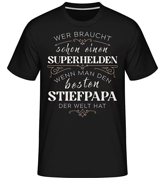 Wer Braucht Einen Superhelden Stiefpapa · Shirtinator Männer T-Shirt günstig online kaufen