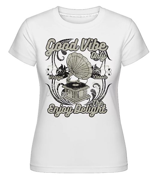 Good Vibe Only · Shirtinator Frauen T-Shirt günstig online kaufen