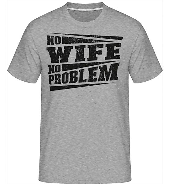 No Wife No Problem · Shirtinator Männer T-Shirt günstig online kaufen