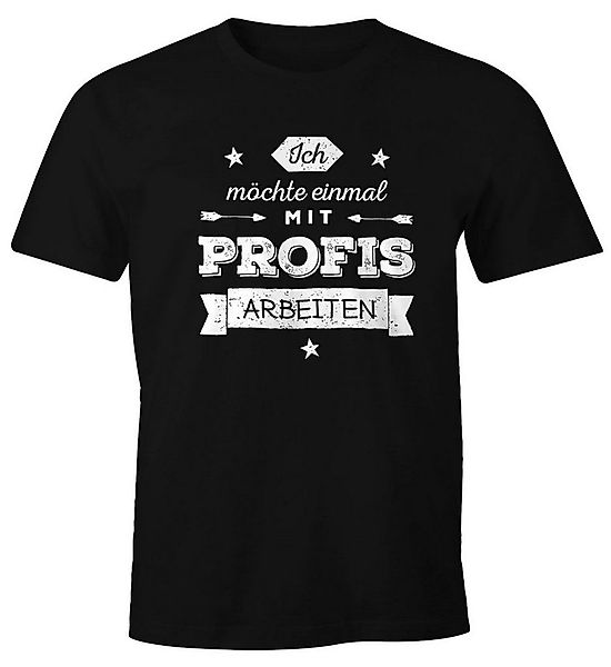MoonWorks Print-Shirt Herren T-Shirt Ich möchte einmal mit Profis arbeiten günstig online kaufen