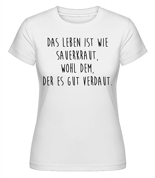 Das Leben Ist Wie Sauerkraut · Shirtinator Frauen T-Shirt günstig online kaufen