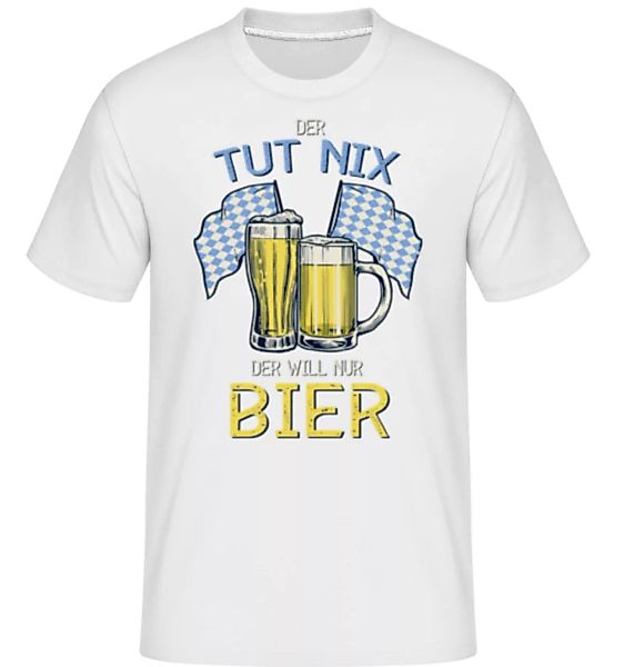 Der Tut Nix Der Will Nur Bier · Shirtinator Männer T-Shirt günstig online kaufen