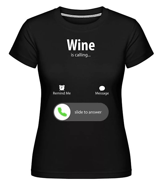 Wine Is Calling · Shirtinator Frauen T-Shirt günstig online kaufen