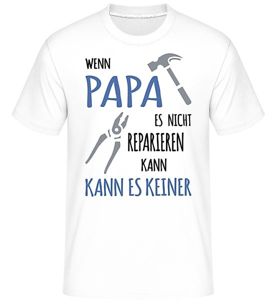 Wenn Papa Es Nicht Reparieren Kann · Shirtinator Männer T-Shirt günstig online kaufen