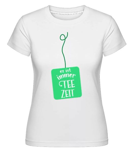 Es Ist Immer Teezeit · Shirtinator Frauen T-Shirt günstig online kaufen