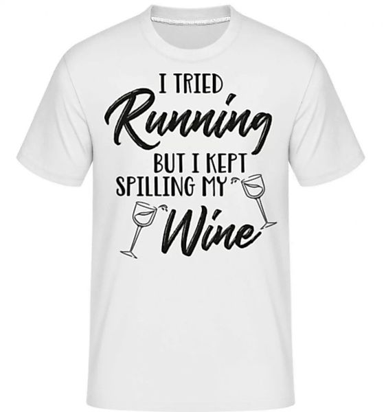 Tried Running But The Wine Kept Spilling · Shirtinator Männer T-Shirt günstig online kaufen
