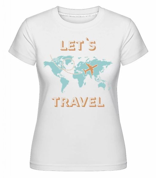 Let Us Travel · Shirtinator Frauen T-Shirt günstig online kaufen