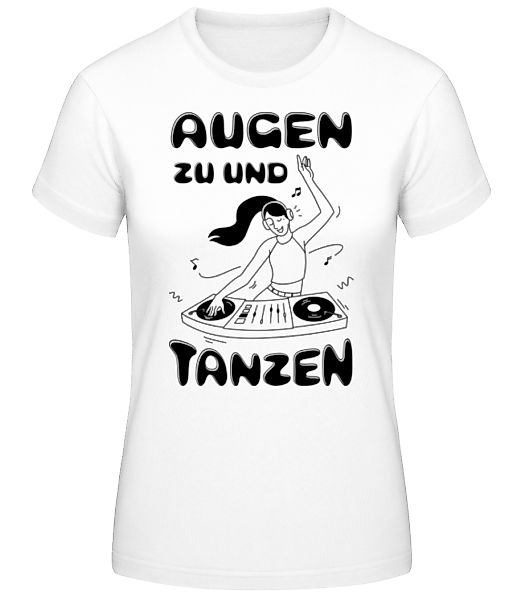 Augen Zu Und Tanzen · Frauen Basic T-Shirt günstig online kaufen