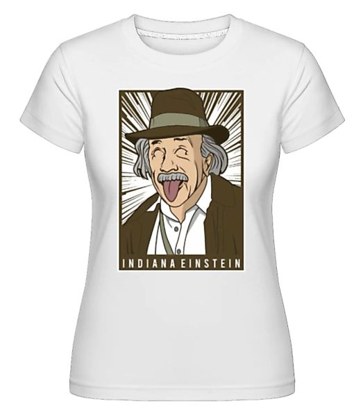 Indiana Jones Einstein · Shirtinator Frauen T-Shirt günstig online kaufen