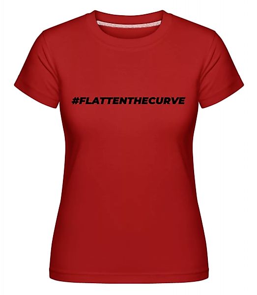 Flattenthecurve · Shirtinator Frauen T-Shirt günstig online kaufen