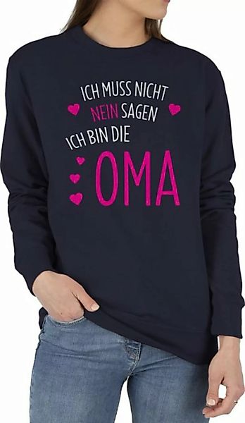 Shirtracer Sweatshirt Ich muss nicht nein sagen ich bin die Oma (1-tlg) Oma günstig online kaufen