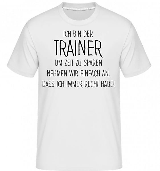 Trainer Hat Immer Recht · Shirtinator Männer T-Shirt günstig online kaufen